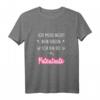 Damen Ich Muss Nicht Nein Sagen Ich Bin Die Patentante T-Shirt – Lustiges Geschenk für Patentanten