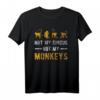 Not my Circus not my Monkeys T-Shirt – Lustiges Affen Statement-Shirt für Tierliebhaber, Tierpfleger & Partygänger