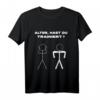ALTER, HAST DU TRAINIERT ? - Lustiges Bodybuilder T-Shirt für Männer und Frauen, perfektes Geschenk für Fitness- und Krafttraining-Fans