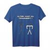 ALTER, HAST DU TRAINIERT ? - Lustiges Bodybuilder T-Shirt für Männer und Frauen, perfektes Geschenk für Fitness- und Krafttraining-Fans