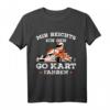 Mir reichts ich geh Go Kart fahren T-Shirt – Lustiges Geschenk für Kartfahrer, Rennsportfans & Kinder zum Geburtstag & Weihnachten