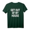 RAUS AUS MEINEM HAUS - Lustiges Spruch T-Shirt gegen unerwünschten Besuch, Kult-Comedy Motiv für humorvolle Alltagssituationen