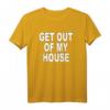 RAUS AUS MEINEM HAUS - Lustiges Spruch T-Shirt gegen unerwünschten Besuch, Kult-Comedy Motiv für humorvolle Alltagssituationen
