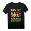 Das ist mein Plätzchen Backshirt - Lustiges Weihnachts-T-Shirt für Kekse backen mit Kindern & Weihnachtsstimmung