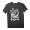 Segeln T-Shirt für Segler & Kapitäne - Lustiges Mir Reichts Ich Gehe Segeln Motiv zum Geburtstag, Weihnachten & Vatertag
