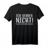 Ich Gender Nicht Ich Habe Einen Schulabschluss T-Shirt – Witziges Design für Männer und Frauen, Geschenkidee für Freunde und Gesellschaftskritiker