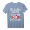 Et Hätt Noch Immer Jot Jejange Karneval T-Shirt – Kölsche Sprüche & Kölle Alaaf für Jecke in Köln