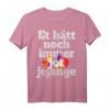 Et Hätt Noch Immer Jot Jejange Karneval T-Shirt – Kölsche Sprüche & Kölle Alaaf für Jecke in Köln