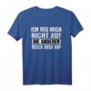 Ich Reg Mich Nicht Auf Die Anderen Regen Mich Auf T-Shirt - Lustiges Sprüche Shirt für Party, Spaß und Geschenkideen