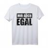 Mir Doch Egal T-Shirt mit Spruch – Lustiges Ironisches Statement für Geburtstag, Muttertag, Vatertag & Weihnachten