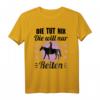 Pferd Damen Mädchen Spruch - Die Tut Nix Die Will Nur Reiten T-Shirt für Pferdeliebhaber und Reitsportfans zum Geburtstag, Weihnachten & Muttertag