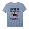 Pferd Damen Mädchen Spruch - Die Tut Nix Die Will Nur Reiten T-Shirt für Pferdeliebhaber und Reitsportfans zum Geburtstag, Weihnachten & Muttertag