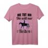 Pferd Damen Mädchen Spruch - Die Tut Nix Die Will Nur Reiten T-Shirt für Pferdeliebhaber und Reitsportfans zum Geburtstag, Weihnachten & Muttertag