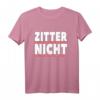 Zitter nicht T-Shirt für Social Media und Internet Fans – Ironischer Trend Spruch, Perfektes Geschenk für Trendsetter & Meme Liebhaber