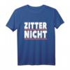 Zitter nicht T-Shirt für Social Media und Internet Fans – Ironischer Trend Spruch, Perfektes Geschenk für Trendsetter & Meme Liebhaber