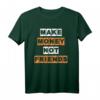 Make Money Not Friends T-Shirt – Lustiges Unternehmer Geld Design für Männer, Frauen, Teenager & als Geschenk zum Geburtstag oder Weihnachten