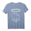 Lustiges Bauleiter T-Shirt - Kreatives Bauleitung Geschenk für Bauarbeiter & Baustellenprofis