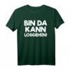 Bin da, kann losgehen T-Shirt – Lustiges Spruchshirt für Humorvolle, Spontane & Feiernde, Perfekt als Geschenk