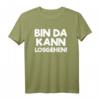 Bin da, kann losgehen T-Shirt – Lustiges Spruchshirt für Humorvolle, Spontane & Feiernde, Perfekt als Geschenk