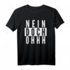 Nein Doch Ohhh Lustiges Sarkasmus T-Shirt - Perfektes Geschenk für Freunde, Familie & Kollegen für Geburtstage, Weihnachten & Partys
