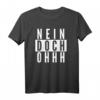 Nein Doch Ohhh Lustiges Sarkasmus T-Shirt - Perfektes Geschenk für Freunde, Familie & Kollegen für Geburtstage, Weihnachten & Partys