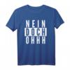 Nein Doch Ohhh Lustiges Sarkasmus T-Shirt - Perfektes Geschenk für Freunde, Familie & Kollegen für Geburtstage, Weihnachten & Partys