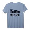Ein Scheiß muss ich! Lustiges T-Shirt mit Spruch – Perfekt für Partys, Festivals, Arbeit & als Geschenk für Freunde