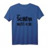 Ein Scheiß muss ich! Lustiges T-Shirt mit Spruch – Perfekt für Partys, Festivals, Arbeit & als Geschenk für Freunde