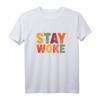 Stay Woke Black Lives Matter T-Shirt – Für Gleichberechtigung, Proteste & Black History Month – Attractives African Colors Design für Männer & Frauen
