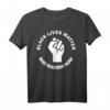 Protest T-Shirt gegen Rassismus - Black Lives Matter & Anti-Rassismus Support für Menschenrechte und soziale Gerechtigkeit