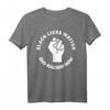 Protest T-Shirt gegen Rassismus - Black Lives Matter & Anti-Rassismus Support für Menschenrechte und soziale Gerechtigkeit