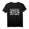 3 Du kannst mich nicht erschrecken ich habe drei Kinder - Lustiges Muttertags-T-Shirt für Mütter, Schwiegermütter & Familiengeschenke