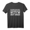 3 Du kannst mich nicht erschrecken ich habe drei Kinder - Lustiges Muttertags-T-Shirt für Mütter, Schwiegermütter & Familiengeschenke