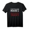 Kapitalismus macht, Sozialismus nimmt T-Shirt – Ideales Weihnachtsgeschenk für Wirtschafts- und Liberalismus-Fans