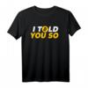 Bitcoin Crypto T-Shirt – 'I told you so' für Krypto Fans, Trader, Miner & Blockchain Enthusiasten – Perfektes Geschenk für Investoren