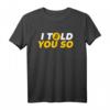 Bitcoin Crypto T-Shirt – 'I told you so' für Krypto Fans, Trader, Miner & Blockchain Enthusiasten – Perfektes Geschenk für Investoren