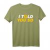 Bitcoin Crypto T-Shirt – 'I told you so' für Krypto Fans, Trader, Miner & Blockchain Enthusiasten – Perfektes Geschenk für Investoren