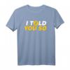 Bitcoin Crypto T-Shirt – 'I told you so' für Krypto Fans, Trader, Miner & Blockchain Enthusiasten – Perfektes Geschenk für Investoren