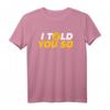 Bitcoin Crypto T-Shirt – 'I told you so' für Krypto Fans, Trader, Miner & Blockchain Enthusiasten – Perfektes Geschenk für Investoren