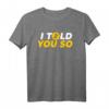 Bitcoin Crypto T-Shirt – 'I told you so' für Krypto Fans, Trader, Miner & Blockchain Enthusiasten – Perfektes Geschenk für Investoren