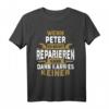Peter T-Shirt - Wenn Peter Es Nicht Reparieren Kann Lustiger Spruch für Männer, Geburtstags- und Namenstaggeschenk