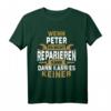 Peter T-Shirt - Wenn Peter Es Nicht Reparieren Kann Lustiger Spruch für Männer, Geburtstags- und Namenstaggeschenk