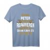 Peter T-Shirt - Wenn Peter Es Nicht Reparieren Kann Lustiger Spruch für Männer, Geburtstags- und Namenstaggeschenk