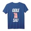 GEILE SAU - Lustiges Sex Spruch T-Shirt für Geburtstag & Weihnachten – Witzige Geschenkidee für Freunde, Partner & Schweine