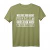Wer mit Mir Nicht auskommt muss eben noch an sich arbeiten - Witziges Sarkastisches T-Shirt mit Ironie für Humorvolle