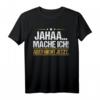 Jaha mache ich! Lustiges Mitarbeiter- und Teenager-T-Shirt – Witziges Geschenk für Kollegen, Sohn oder Tochter