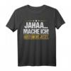 Jaha mache ich! Lustiges Mitarbeiter- und Teenager-T-Shirt – Witziges Geschenk für Kollegen, Sohn oder Tochter