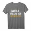 Jaha mache ich! Lustiges Mitarbeiter- und Teenager-T-Shirt – Witziges Geschenk für Kollegen, Sohn oder Tochter