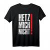Hetz Mich Nicht Lustiges Sarkasmus Sprüche T-Shirt – Originelles Geschenk für Geburtstag, Weihnachten, Muttertag, Vatertag & mehr