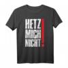 Hetz Mich Nicht Lustiges Sarkasmus Sprüche T-Shirt – Originelles Geschenk für Geburtstag, Weihnachten, Muttertag, Vatertag & mehr